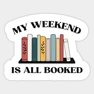 My weekend is all booked Sticker